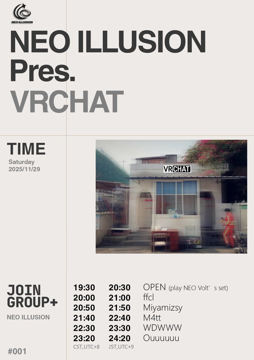 --NEO ILLUSION #001--

2025/11/29(Sat) 20:30~25:05 (JST)/19:30~24:05 (CST)
Join in group: vrc.group/NEO.8344
Instance: Caustics Box by <a href="/fradol_vr/">Fradol_vr</a> 

DJs (JST) 
21:00-21:45:<a href="/AcrFfcl/">ACR-FFCL@TEAM本群</a> 
21:50-22:35:<a href="/miyamizsy/">Miyamizsy</a> 
22:40-23:25:<a href="/xM4Ty/">M4tt</a> 
23:30-24:15:<a href="/NotAiAll/">StYF</a> 
24:20-25:05:<a href="/Ov3rjoy1ng/">Ouuuuuu</a>
