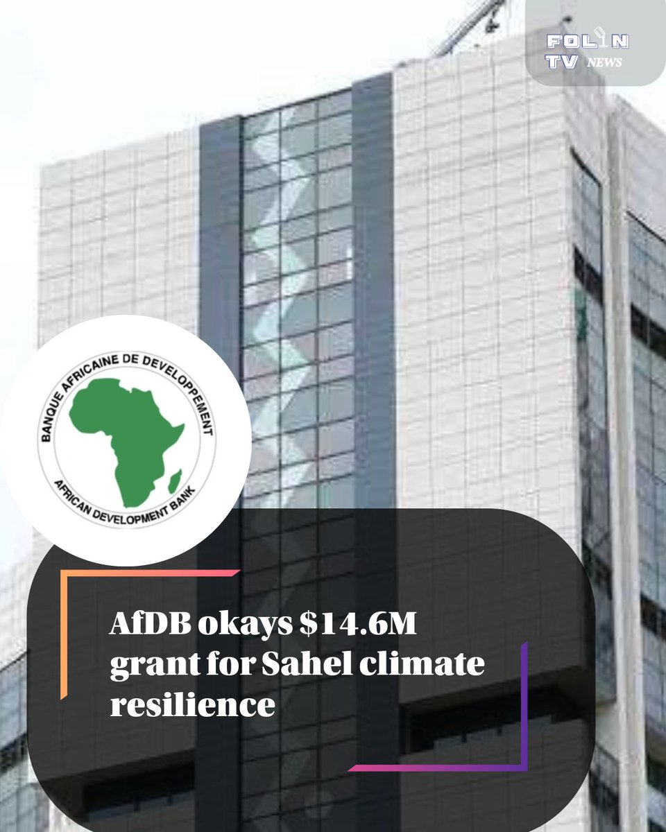 FOLINTV's tweet image. AfDB approves $14.6M grant to boost climate resilience in the Sahel 🌍💧 The funding will support climate-smart villages, sustainable farming, clean energy, improved seed systems, and digital climate monitoring across 30 municipalities. #AfDB #Sahel #ClimateAction #FoodSecurity…