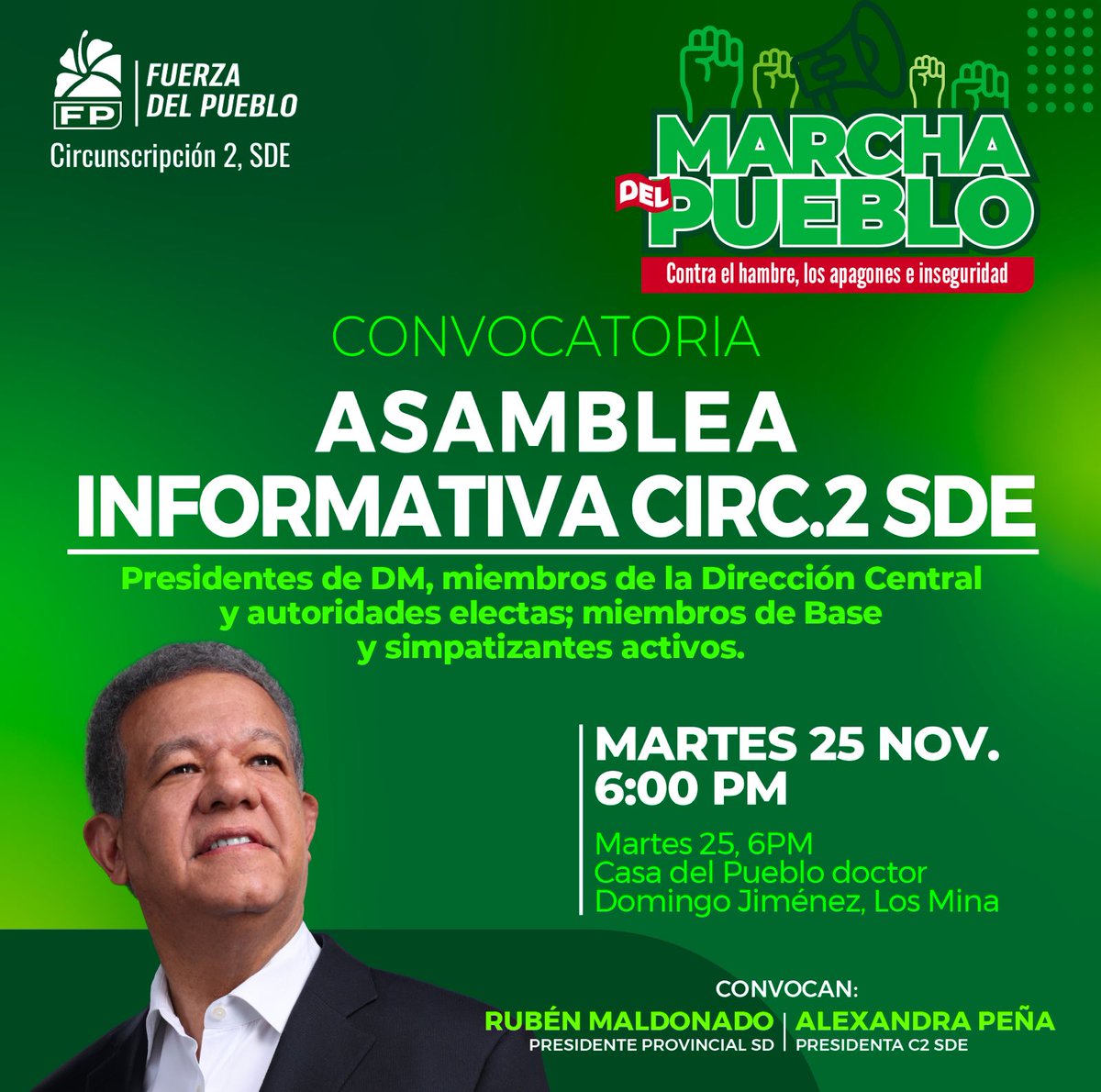 Atención Fuerza del Pueblo en la Circ 2 SDE. 

Ven y acompaña a Ruben Maldonado, pdte de la Provincia Sto Dgo y miembro de la DP,  junto a la Dirección Ejecutiva de la Circunscripción en la Gran Asamblea informativa sobre la #MarchaDelPueblo a las 6 PM, no faltes!! #YoVoy