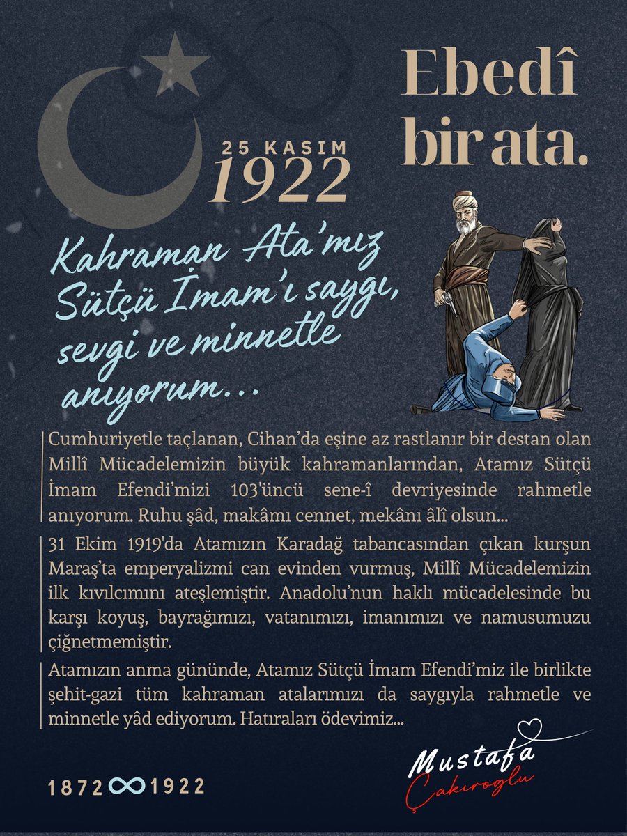 MCakiroglu34's tweet photo. O bizim ebedî bir atamız... 🇹🇷♥️

Geçmiş yüzyılda milletimizin kaderini değiştiren cesaretiyle, bu yüzyılda da yüreklerimizde yaşamaya devam eden büyük kahramanımız; o bizim Atamız, #Sütçüİmam Efendi'miz.

Cumhuriyetle taçlanan, Cihan'da eşine az rastlanır bir destan olan #MilliMücadele'mizin o büyük simalarından birisi olan kahraman atamızın bugün ebedîyete yürüyüşünün 103'üncü sene-i devriyesi... 

25 Kasım 1922'de Hakk'a yürüyen fedakâr ve aziz Atamız Sütçü İmam Efendi'mizi rahmetle, minnetle ve dualarala anıyorum. Ruhu şâd, makâmı cennet, mekânı alî olsun.

31 Ekim 1919’da Atamızın Karadağ tabancasından çıkan o kurşun, Maraş’ta emperyalizmi can evinden vurmuş; Millî Mücadele’nin ilk kıvılcımını Anadolu’nun bağrında ateşlemişti. O gün, bir haysiyet çığlığı gibi yükselen o ses; bayrağımızı, vatanımızı, imanımızı ve namusumuzu çiğnetmemek için verilen haklı mücadelenin başlangıcı oldu.

Biz bugün, Millî bir ödev ve görev sorumluluğuyla; atalarımızın bize emanet ettiği bu mirası yaşatmak, korumak ve geleceğe taşımak için belgeseller ve filmler yapmaya, müzeler tasarlamaya ve kaleme aldığımız makalelerle tarihîmizi, sîmâlarımızı ve insanımızı, şehrimizin ruhunu güçlendirmeye yönelik çalışmalarımıza devam ediyoruz. Gustave Le Bon'un dediği gibi: "Canlıların tartışılmaz tek efendileri ölülerdir. Biz onların hatıralarının sıkıntısını çeker, erdemlerinin ödülünü alırız." 

Kahraman Atamız Sütçü İmam Efendi’miz başta olmak üzere, tüm şehit ve gazi atalarımızı saygı, rahmet ve minnetle yâd ediyorum. 

Atalarımızın hatıraları ödevimiz, mirasları yolumuzdur...

#anma #ata #Kahramanmaraş #Cumhuriyet #Anadolu