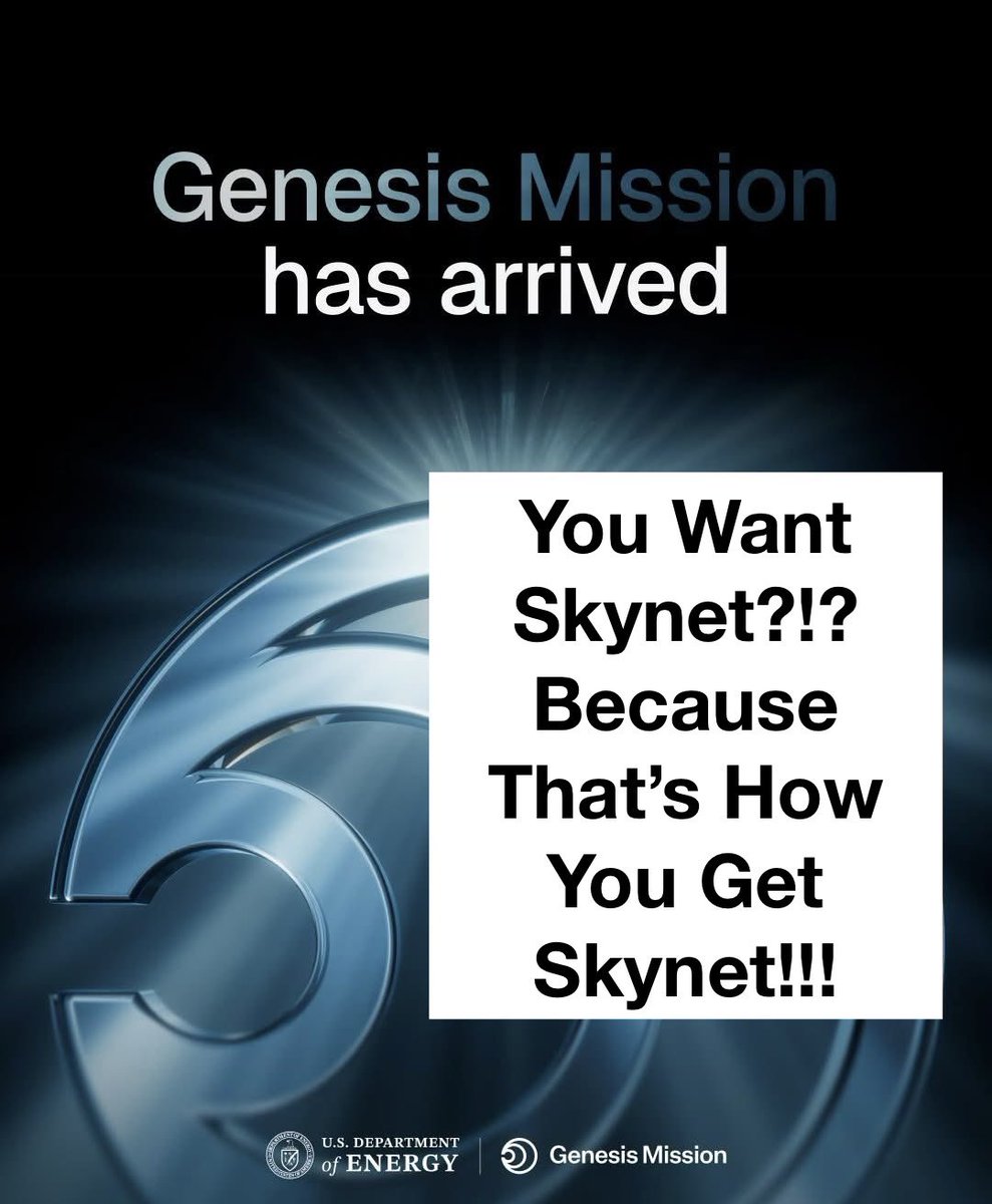 SpaceByStorm's tweet image. White House just announced the #GenesisMission.   To wire up all the Supercomputers and AI.  😐 You want Skynet? Because that’s how you get Skynet! #skynet #ai