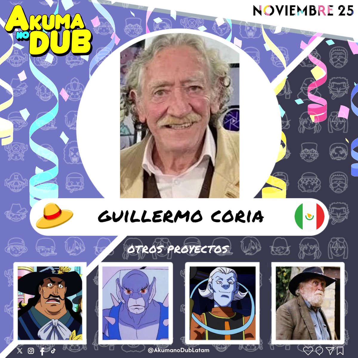 AkumanoDubLatam's tweet image. 🌟🎉 Felicidades Nakama!! 🎉🌟

Queremos enviar un fuerte abrazo al actor 🇲🇽 Guillermo Coria, quien da voz a Outlook III, el padre de Sabo (Arco 3D2Y) en One Piece 

#OnePiece #Doblaje #Cumpleaños