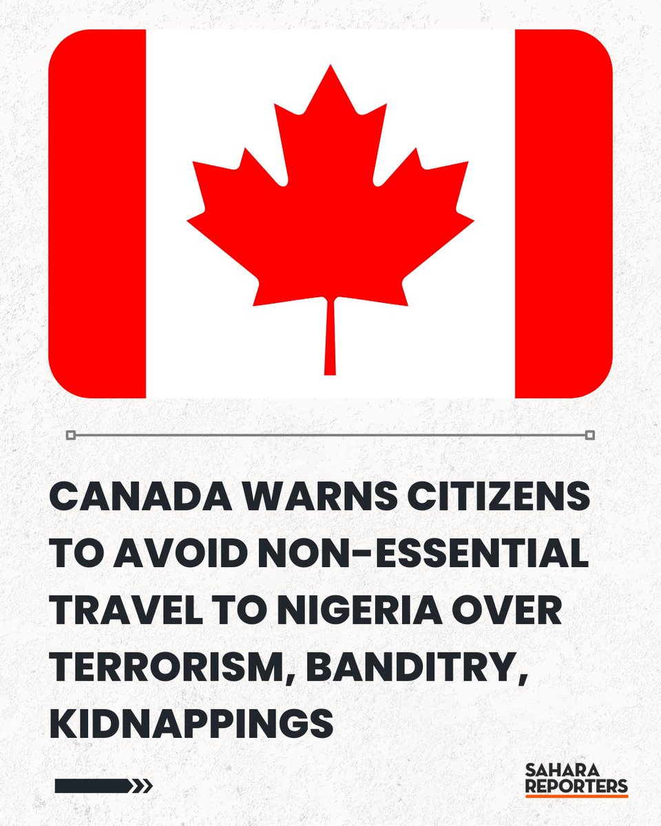 SaharaReporters's tweet image. Canada Warns Citizens To Avoid Non-Essential Travel To Nigeria Over Terrorism, Banditry, Kidnappings | Sahara Reporters    bit.ly/48yZsKV