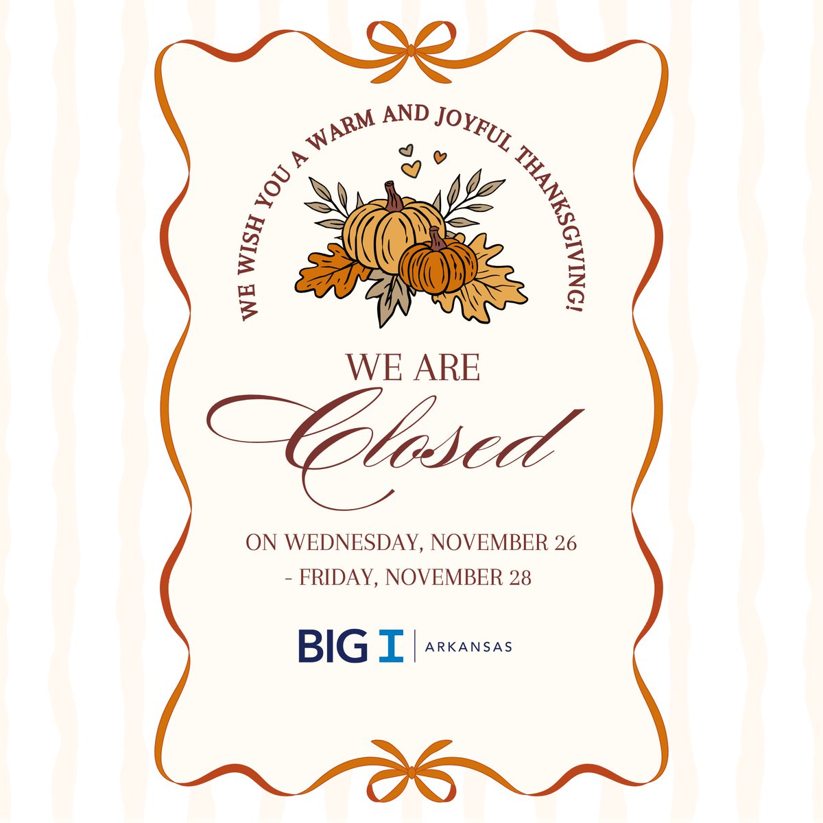 It’s turkey time! 🦃

The Big I Arkansas office will close today, Wednesday, November 26, and remain closed through Friday, November 28. We hope everyone has a wonderful Thanksgiving holiday! 🧡🤎