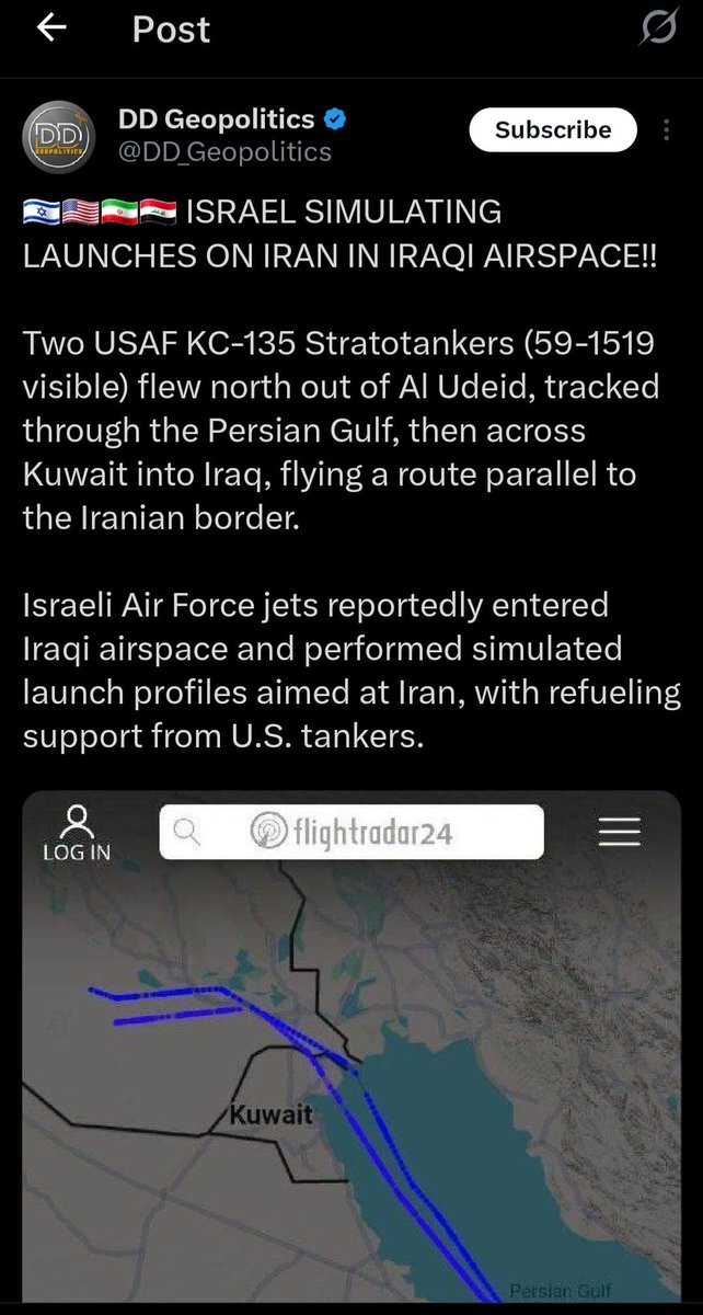 #جديد
تُحاكي إسرائيل عمليات إطلاق صواريخ على إيران في المجال الجوي العراقي فقد حلّقت طائرتا نقل وقود KC-135 من قاعدة العديد، ثم عبرتا الكويت إلى العراق ودخلت طائرات من اسرائيل ونفّذت إطلاق محاكاة تستهدف إيران، بدعم من ناقلات وقود أمريكية.