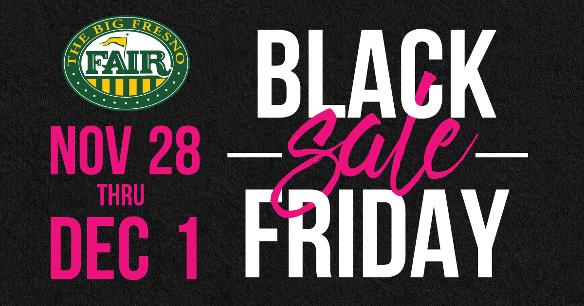 Shop early and save BIG with the return of the #BigFresnoFair ’s #BlackFridaySale, exclusively for BFF Club Members only! Sale begins Fri, 11/28 at midnight until Mon, 12/1 at 11:59p. More details >> fresnofair.com/blackfriday.