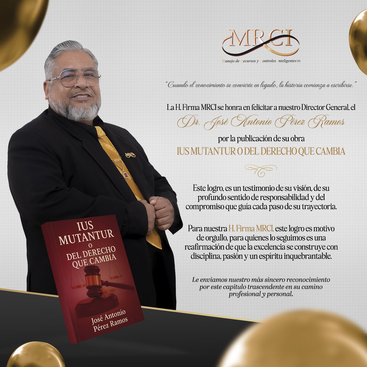 📚✨  La H. Firma MRCI  se honra en felicitar a nuestro Director General, el 𝗗𝗿. 𝗝𝗼𝘀𝗲́ 𝗔𝗻𝘁𝗼𝗻𝗶𝗼 𝗣𝗲́𝗿𝗲𝘇 𝗥𝗮𝗺𝗼𝘀, por la publicación de su obra 𝙄𝙪𝙨 𝙈𝙪𝙩𝙖𝙣𝙩𝙪𝙧. 📖🏛️
