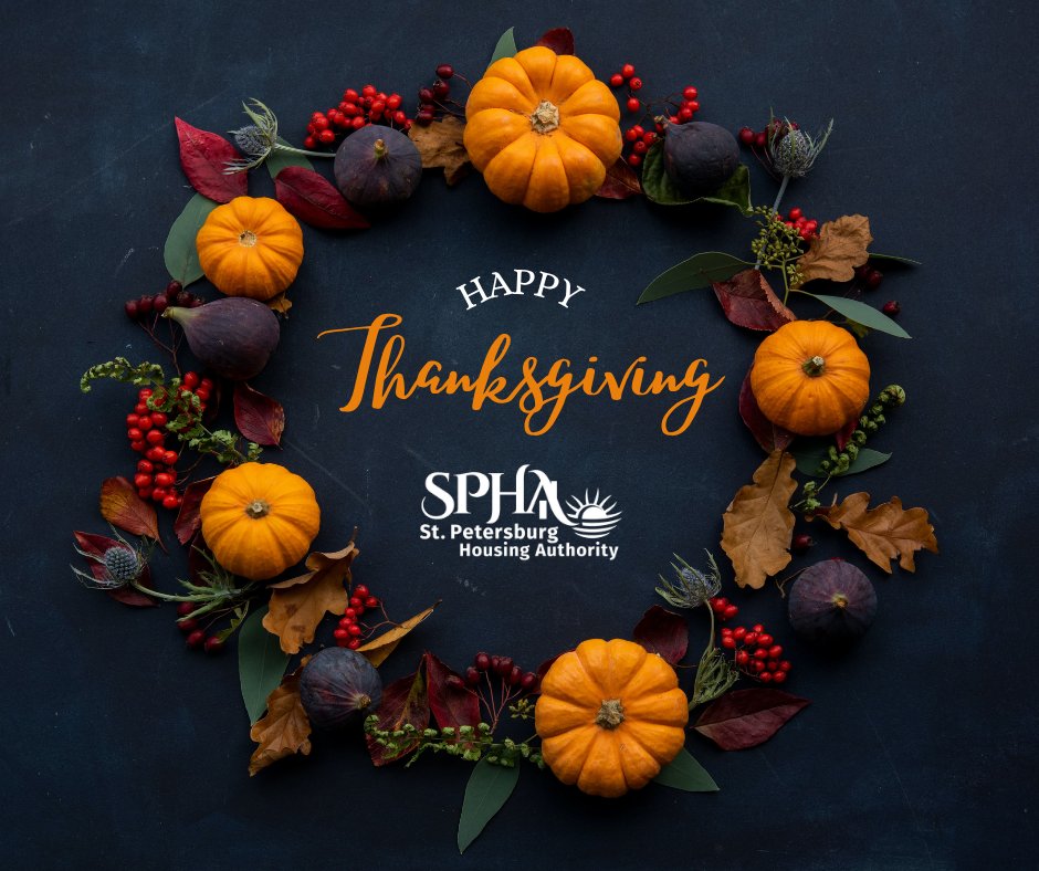 HAPPY THANKSGIVING: In observance of Thanksgiving, all St. Petersburg Housing Authority (SPHA) offices will be closed on Thurs, Nov 27, and Fri, Nov 28, 2025.

Our offices will reopen and resume regular business hours on Mon, Dec 1, 2025.

#HappyThanksgiving! 🧡

#SPHA #StPeteHA