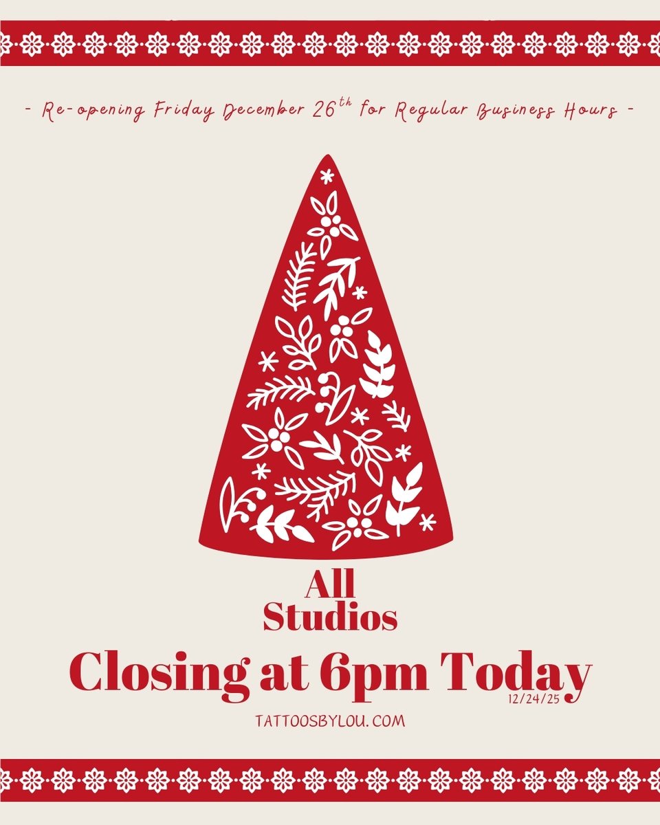 TattoosByLou's tweet photo. All studios closing at 6pm today. Re-opening Friday 12/26/25 for regular business hours.
https://t.co/gstJElYbYm https://t.co/6seR7cf2eL