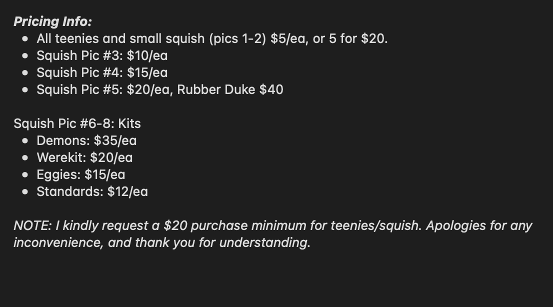 WTS - Kits and Squish! PART 2

Pics 1-2 - Kits:
- Demons: $35/ea
- Werekit: $20/ea
- Eggies: $15/ea
- Standards: $12/ea

Pic 3: $20/ea, Rubber Duke is $40

#dongsales #BSTKits