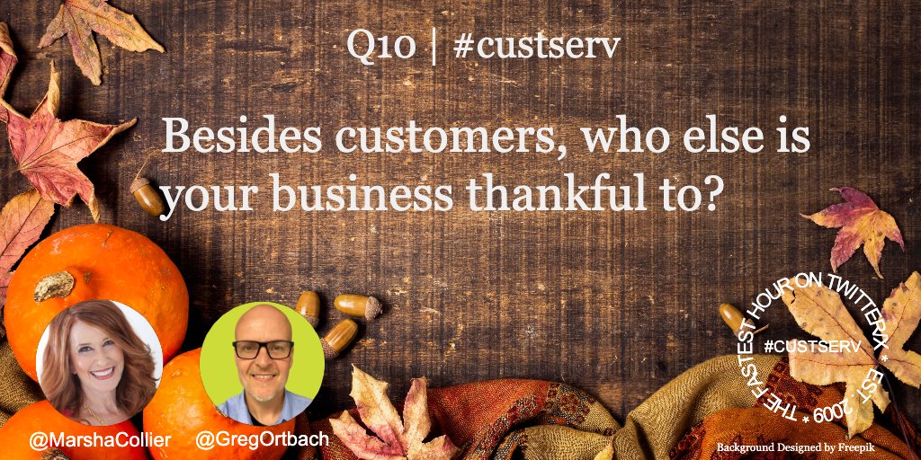 Q10 | #custserv

Besides customers, who else is your business thankful to?