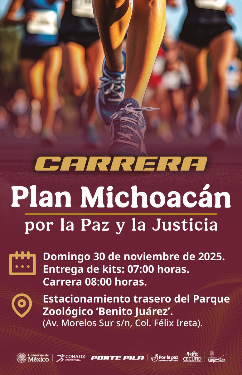 Corre por la paz, corre por Michoacán.

@CONADE te invita a la Carrera del Plan Michoacán por la Paz y la Justicia, este 30 de noviembre, las inscripciones en goo.su/KZlZS

Parque Zoológico “Benito Juárez”
Kits 07:00 h | 
Arranque 08:00 h

#PlanMichoacan