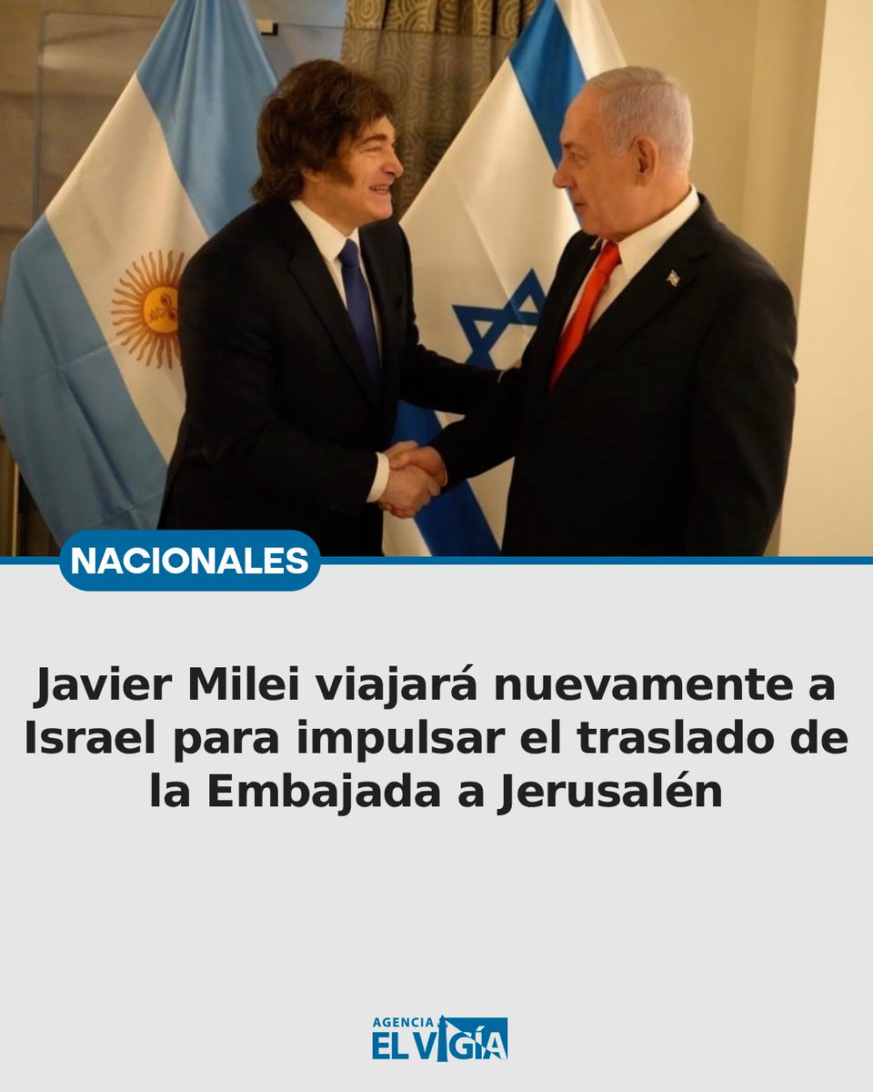 AgenciaElVigia's tweet image. Javier Milei viajará nuevamente a Israel para impulsar el traslado de la Embajada a Jerusalén
