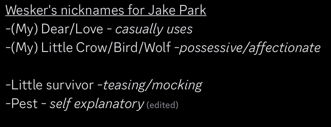 A little buzzed. Here’s some of Wesker’s nicknames for Jake (might be more I’m forgetting)