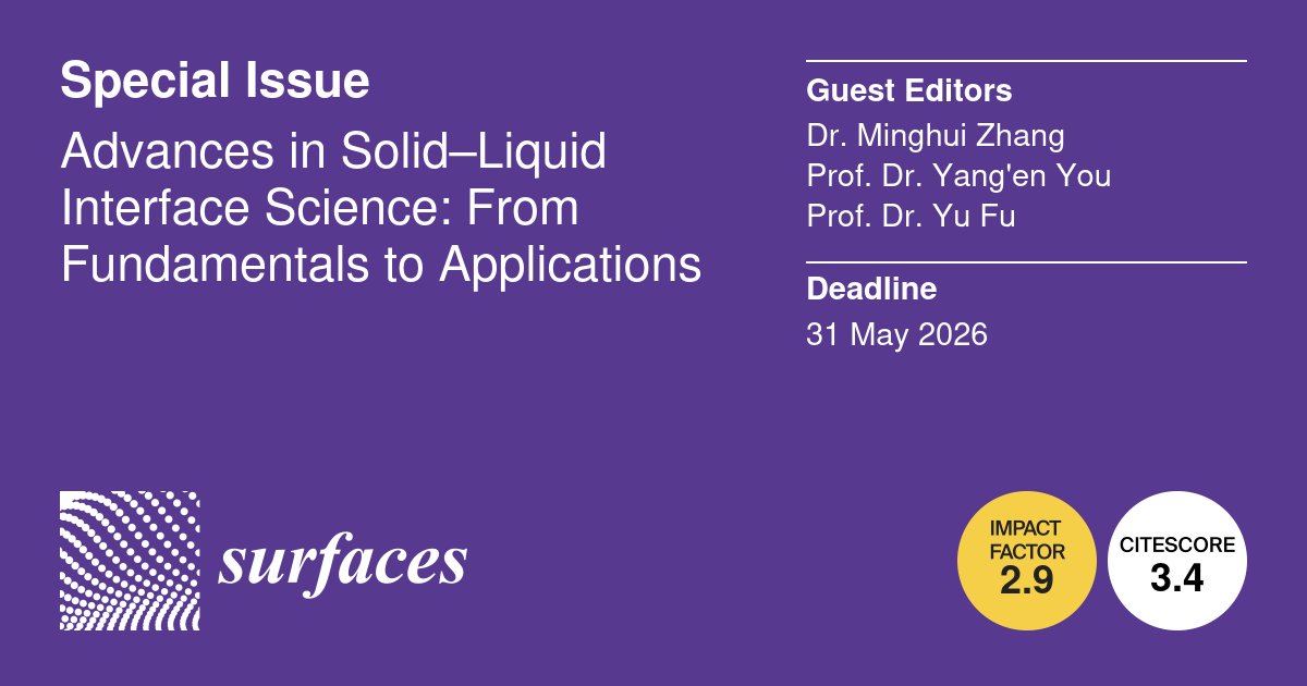 Surfaces19's tweet image. 💡Calling for Papers💡

📜Advances in Solid–Liquid Interface Science: From Fundamentals to Applications
👩‍🏫Guest Editor: Dr. Minghui Zhang, Prof. Dr. Yang'en You and Prof. Dr. Yu Fu
⏰Submission Deadline: 31 May 2026
🔗Find out more: mdpi.com/journal/surfac…

#Surface #SpecialIssue