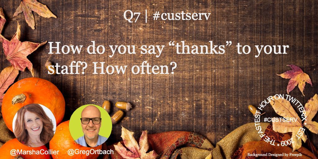 Q7 | #custserv

How do you say “thanks” to your staff? How often? #custserv