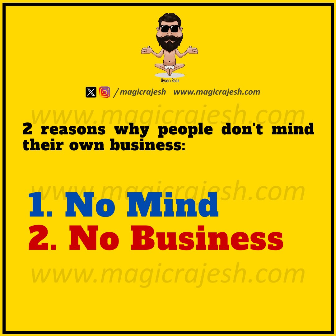 magicrajesh's tweet image. 2 reasons why people don&apos;t mind their own business:

1. No Mind
2. No Business

#trending #viral #humour #humor #funnyquotes #funny #jokes #quotes #laughs #funnyposts #instaquote #lifequotes #magicrajesh #gyaanbaba #hilarious #fun #lol