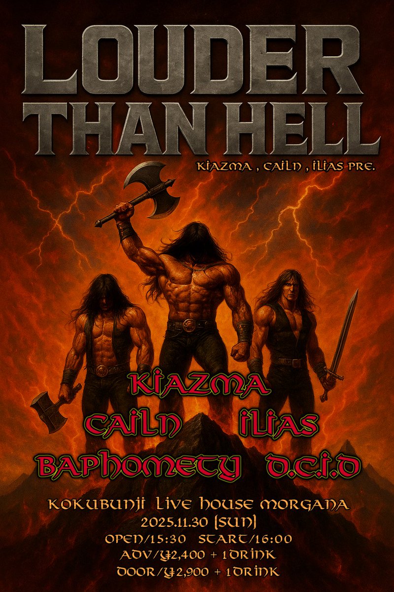 【🔥🔥⚔️今週末！⚔️🔥🔥】

いよいよ今週日曜です◎
取り置き受付中です！

KIAZMA,CAILN,ILIAS pre.
”LOUDER THAN HELL”
11/30(sun)国分寺Morgana

KIAZMA
CAILN
BAPHOMETY
D.C.I.D
ILIAS

OPEN 15:30/START 16:00
ADV ¥2,400 + 1 DRINK
DOOR ¥2,900 + 1 DRINK