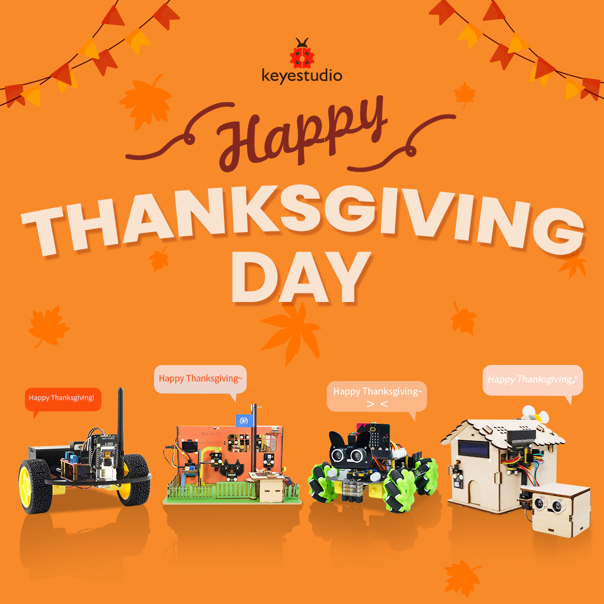 KeyestudioRobot's tweet image. #keyestudio 🐞 
Happy Thanksgiving! 🧡🦃
Today is all about warmth, gratitude, and being surrounded by the people who matter the most. No matter where you’re celebrating today, we hope you’re surrounded by comfort, happiness, and love.
As your friends at Keyestudio, we want to…
