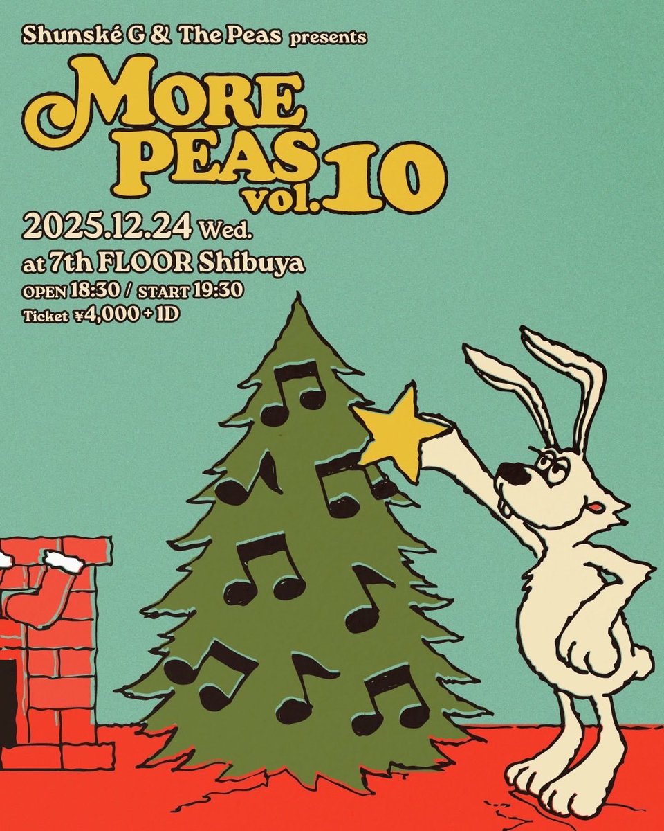 2025.12.24(Wed)
Shunské G &amp; The Peas Presents
MORE PEAS Vol.10
<a href="/7thFLOORnanakai/">7th FLOOR</a> 

Open PM 6:30 
Live Start PM 7:30
Ticket ¥4000 +1D

チケットはこちら🔔
tiget.net/events/446304