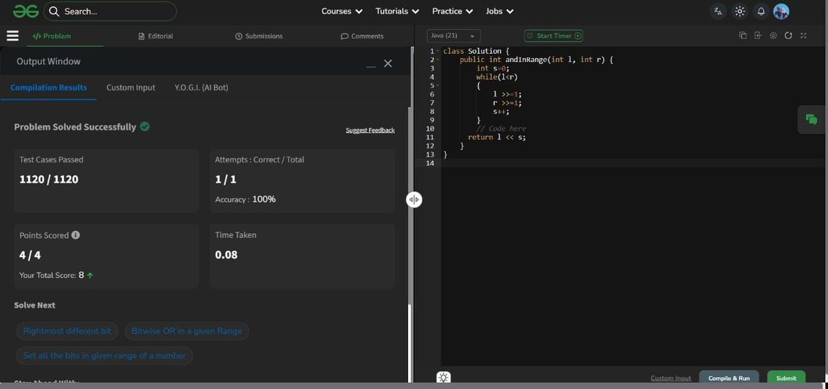 Last_Safar's tweet image. #POTD of @geeksforgeeks 
problem : AND In Range

Approach :   Continuously right-shift l and r until they become equal, counting the shifts. The common prefix left after shifting represents the final AND value.

#geeksforgeeks #competetiveprogramming 
#ProblemSolving