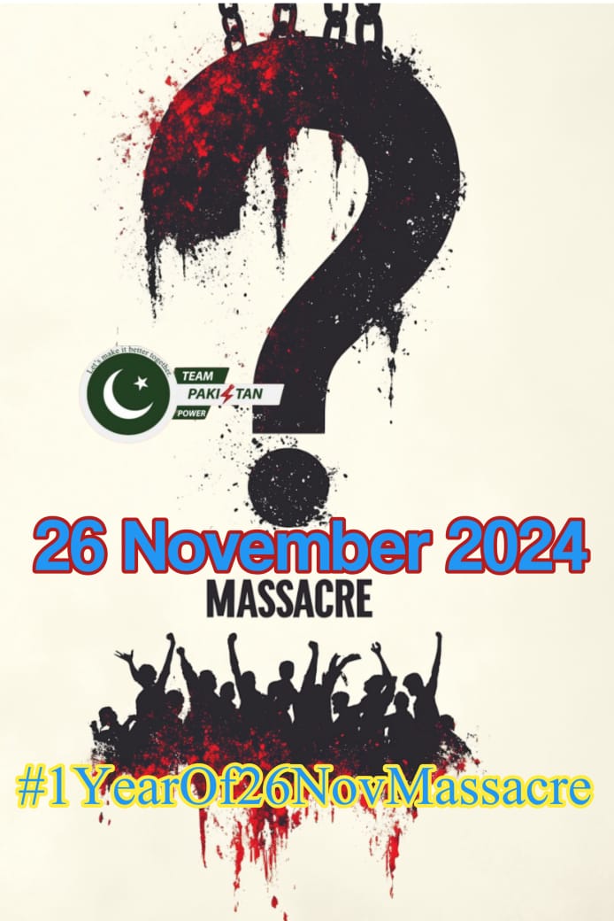 #1YearOf26NovMassacre
<a href="/TeamPakPower/">Team Pakistan Power</a>
✿: <a href="/AbbasSehreen/">Sehreen Abbas</a>
✿: <a href="/tahirsaeeduddin/">Tahir S U Khan</a>
✿: <a href="/sa4431944/">Sania Abbas</a>
✿: <a href="/ImranKhan_i1/">iMran Khan 😎</a> 
✿: <a href="/waseemkhan68332/">Dr.Waseem khan</a> 
✿: <a href="/_804IK/">Madu pti</a>
✿: <a href="/Shahidiqbal010/">Shahid PTI</a>
✿: <a href="/Mehak_o2/">👑ᴍᴇʜᴀᴋ🌸</a> 
✿: <a href="/MariaBalochPK/">Maria Baloch</a> 
✿: <a href="/AmirAfridi8899/">Amir Afridi</a>