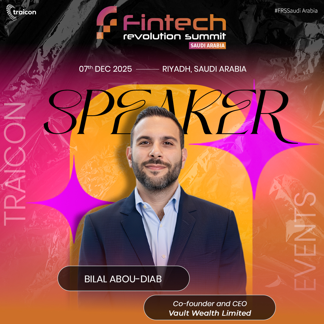 We are thrilled to announce Bilal Abou-Diab, CFA, Co-founder and CEO of Vault Wealth Limited, as a speaker at the Fintech Revolution Summit (FRS) Saudi 2025.

📅 07th December 2025 
📍 Radisson Blu Hotel &amp; Convention Center, Riyadh 
🌐 fintechrevolutionseries.com/saudi/

#traicon