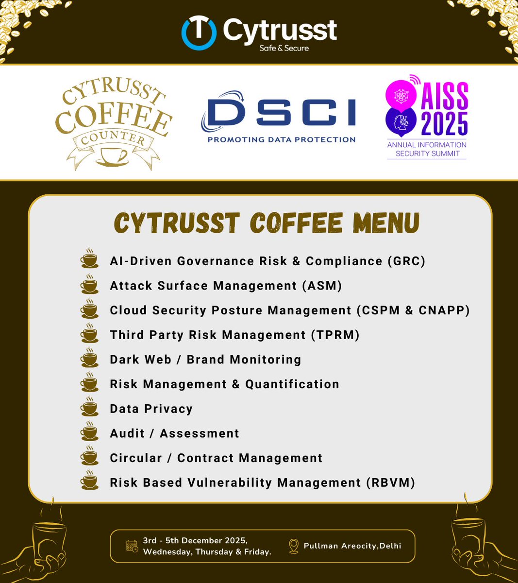 We’re bringing something fresh to AISS 2025 the Cytrusst Coffee Menu.

A simple, clear way to explore cybersecurity through capabilities like GRC, ASM, CSPM, TPRM, RBVM and more all unified in one platform.

Visit the Cytrusst Coffee Counter.
Strong coffee. Stronger security.