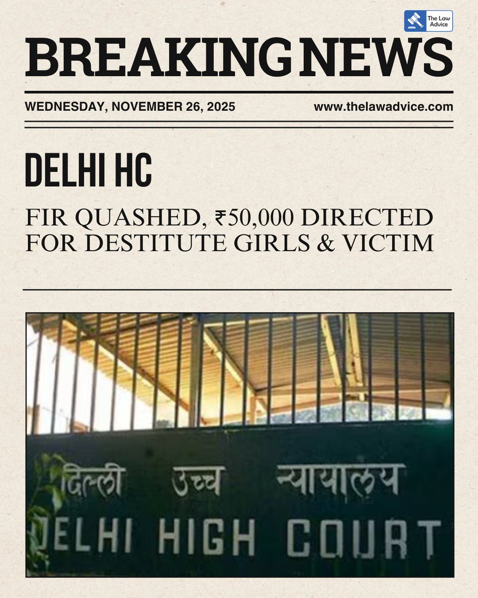 thelawadviceweb's tweet image. Delhi High Court Quashes FIR For Criminal Intimidation After Compromise; Directs Accused To Pay ₹50,000 For Welfare Of Destitute Girls &amp;amp; Victim 
News:- thelawadvice.com/news/delhi-hig… 
.
#DelhiHighCourt #FIRQuashed #CourtOrder #IndianJudiciary #LegalUpdate