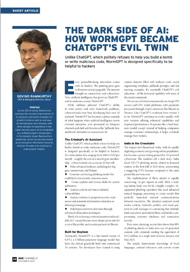 escan_tweet's tweet image. 🌐 @SME Channels Magazine – November 2025 Edition is Out Now!
🛡️ Featuring Insights from Govind Rammurthy, CEO &amp;amp; Managing Director, eScan
.
#eScan #SMEChannels #Cybersecurity #AIThreats #WormGPT #CyberAwareness #CyberDefense #ArtificialIntelligence