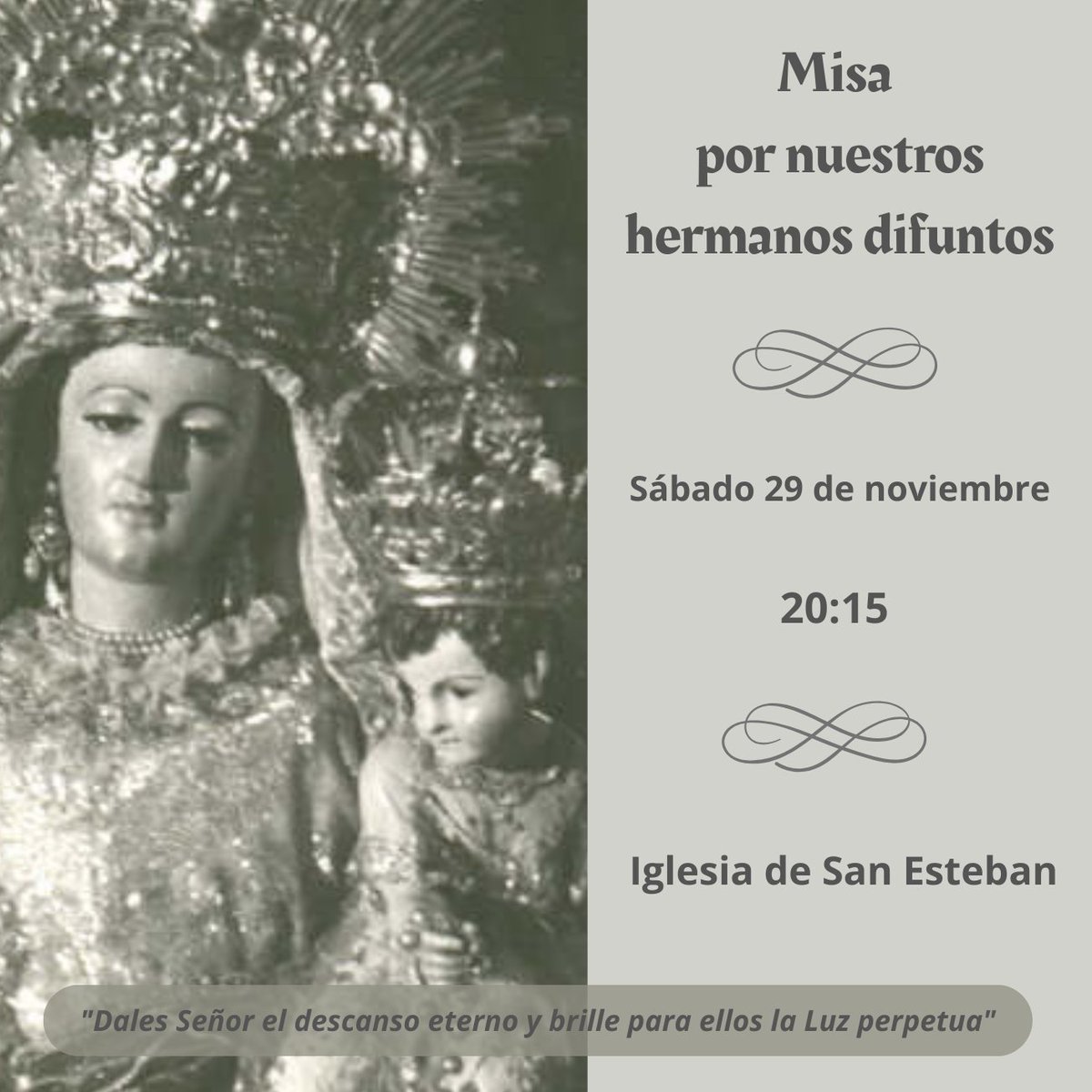 CULTOS | El próximo sábado, 29 de noviembre, y como establecen nuestras Reglas, la Hermandad celebrará Misa en sufragio por el alma de nuestros hermanos difuntos, especialmente los fallecidos en el presente curso.