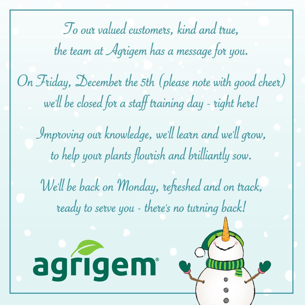 Training Day Notice 📅

Ahem🎤

We have a little message to deliver and thought to make it more memorable, we'd deliver it as a poem - enjoy!

Want the detail without the rhyme? Here it is 👇🏼

Agrigem is closed for training on one day – Friday 5th December.
Orders placed after