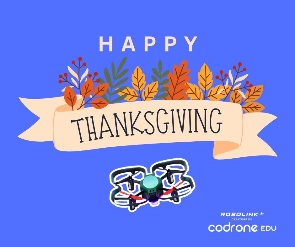 Robolinkinc's tweet image. From our hangar to your home, happy Thanksgiving. We’re grateful for the teachers who turn curiosity into confidence and spark a love of STEM through hands-on learning. Thank you for trusting #CoDroneEDU and our resources to support your students. We hope you have a great break!