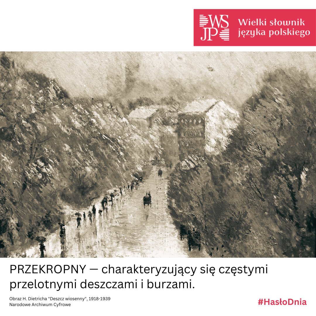 WSJP_PAN's tweet photo. #HasłoDnia PRZEKROPNY — charakteryzujący się częstymi przelotnymi deszczami i burzami.
#WSJP #PAN https://t.co/613TxZoUyb