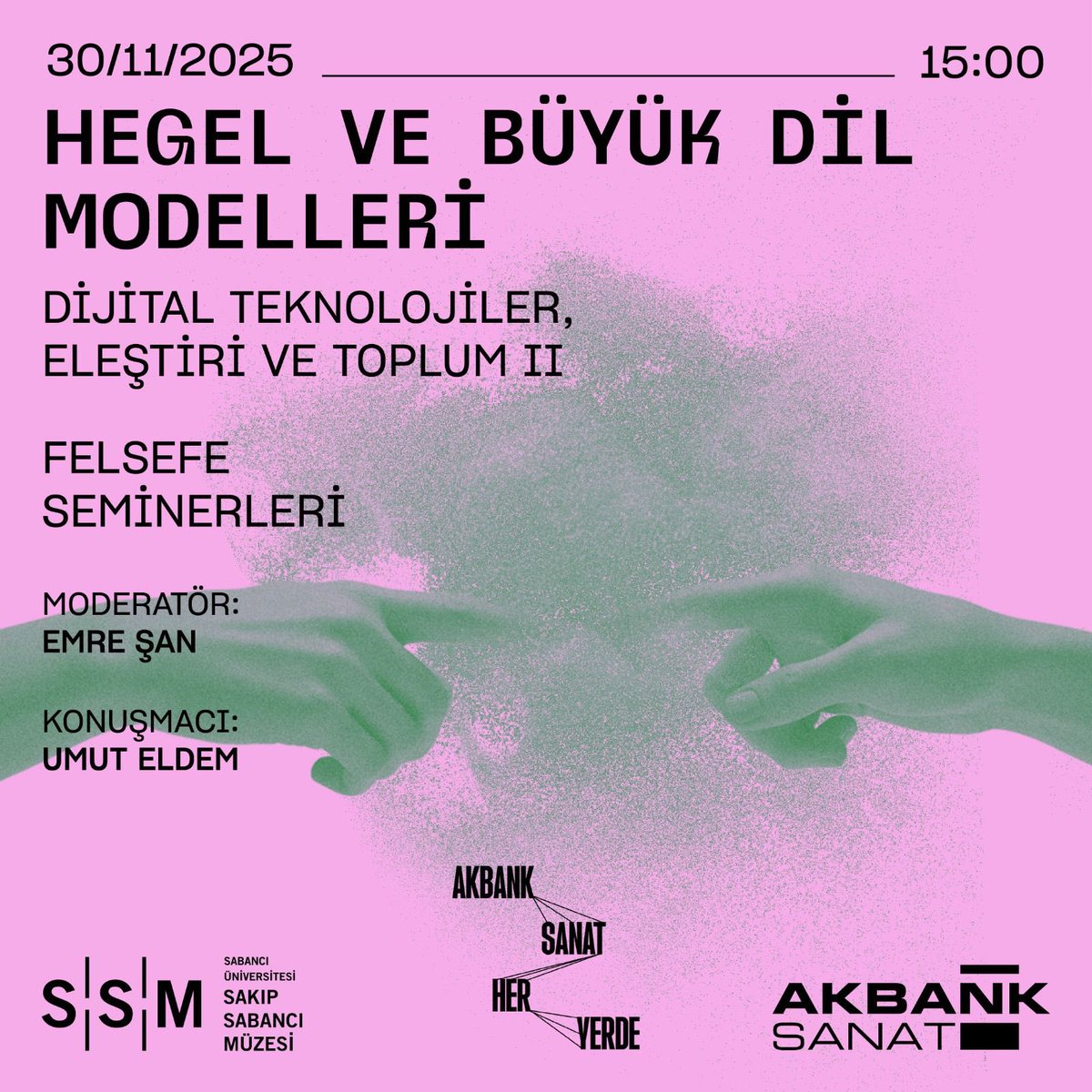 Dijital Teknolojiler, Eleştiri ve Toplum II
“Hegel ve Büyük Dil Modelleri”
Konuşmacı: Umut Eldem
Saat: 15:00 – 16.30
Sakıp Sabancı Müzesi: akbanksanat.com/etkinlik/hegel…