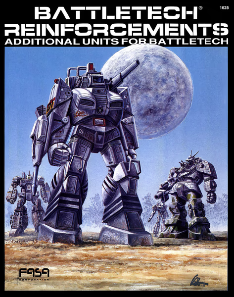 BattleTech Reinforcements
#battletech 

Cover Artwork: Steve Venters
Published: June 1987

The BattleTech Reinforcements boxed set was a game supplement for the BattleTech board game boxed set, providing a Record Sheets booklet for the BattleMechs from the original Technical