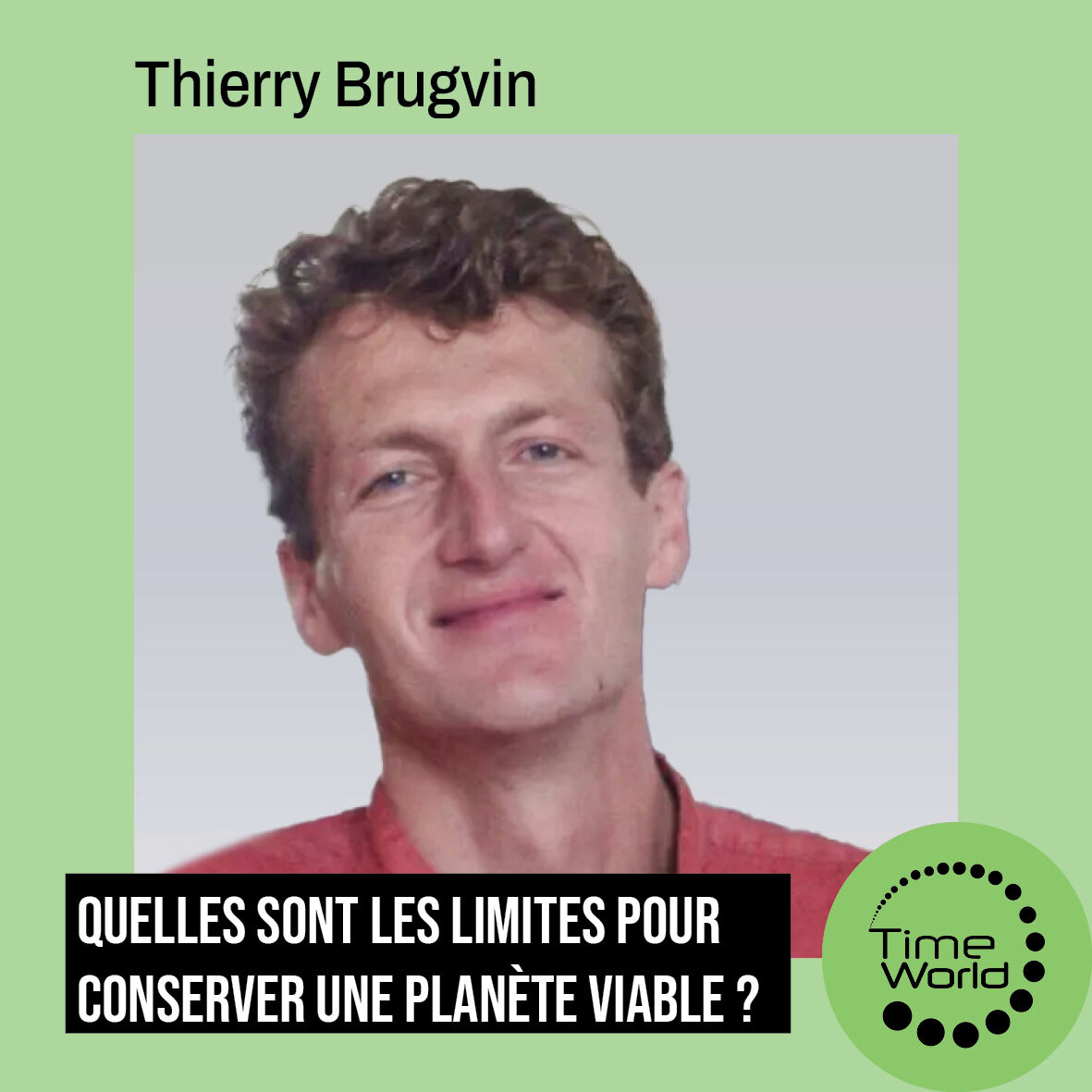 TimeWorldEvent's tweet image. 🎙️ Thierry Brugvin «  Quelles sont les limites à respecter pour conserver une planète viable ? »
📅 5 décembre – 13h30 - Petit Kursaal à Besançon
#TimeWorld2025 #Limite