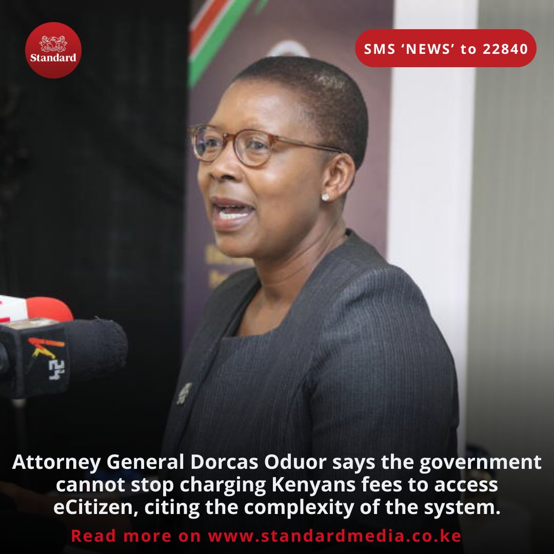 StandardKenya's tweet image. Attorney General Dorcas Oduor says the government cannot stop charging Kenyans fees to access eCitizen, citing the complexity of the system.