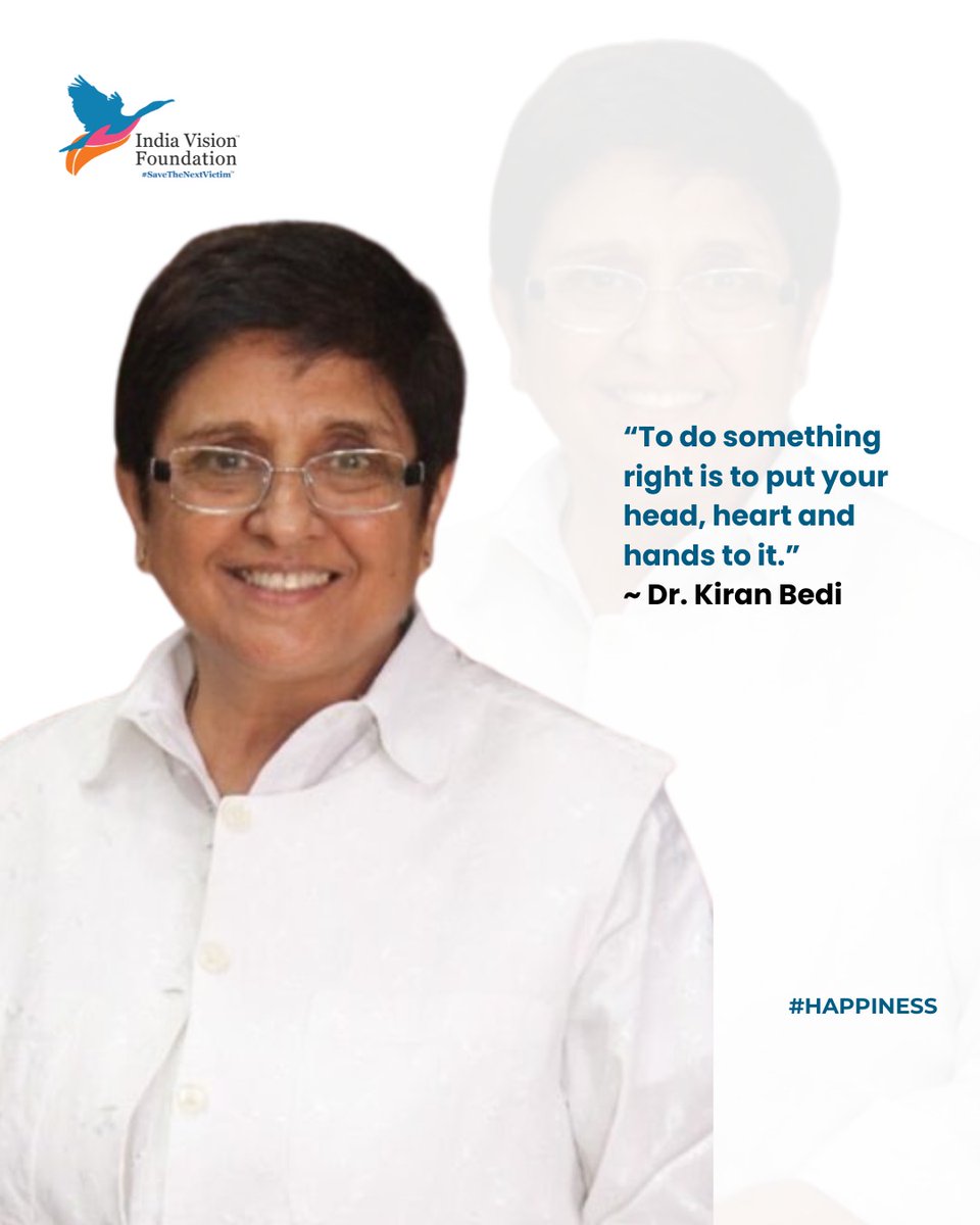 “To do something right is to put your head, heart and hands to it.”
~ Dr. Kiran Bedi

#HAPPINESS