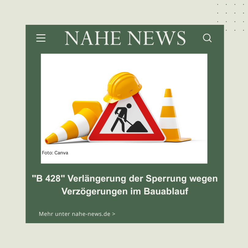 "B 428" Verlängerung der Sperrung wegen Verzögerungen im Bauablauf
nahe-news.de
#nahe #news #rheinlandpfalz #bingernews #birkenfeldernews #kreuznachernews #nahelandnews #naheaktuell #badkreuznach

Folge uns auch auf Instagram <a href="/nahenews/">Nahe-News die Internetzeitung</a>
