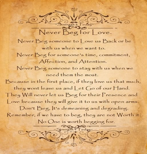 Strengthfor2day's tweet image. Never Beg For Love.

#NeverBeg someone to #Love us Back
Or be with us when we want to.
Never Beg for someone&apos;s time,
#Commitment, #Affection, and #Attention.
Never Beg someone to #stay with us
When we need them the most.
...

~Strength 4 Today~

#RecoveryPosse #Strengthfor2day