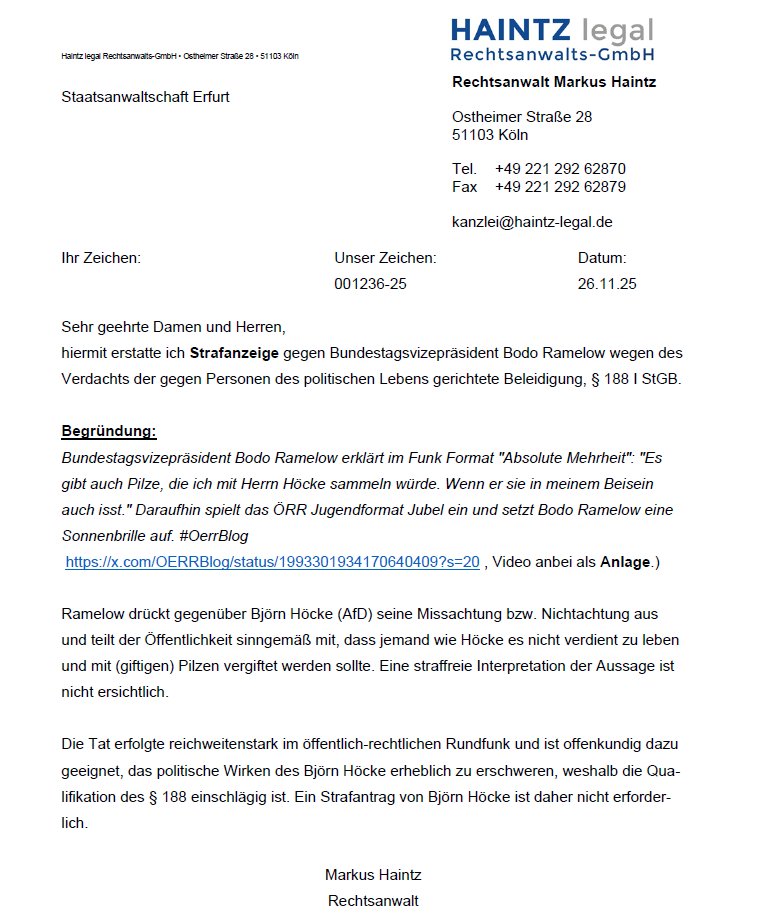 Ich habe den Bundestagsvizepräsidenten und Linksextremisten Bodo Ramelow wegen sog. „Majestätsbeleidigung“ zulasten von Björn Höcke bei der Staatsanwaltschaft Erfurt angezeigt.

Ramelow findet es angemessen, Björn Höcke mit giftigen Pilzen zu vergiften und zu töten.