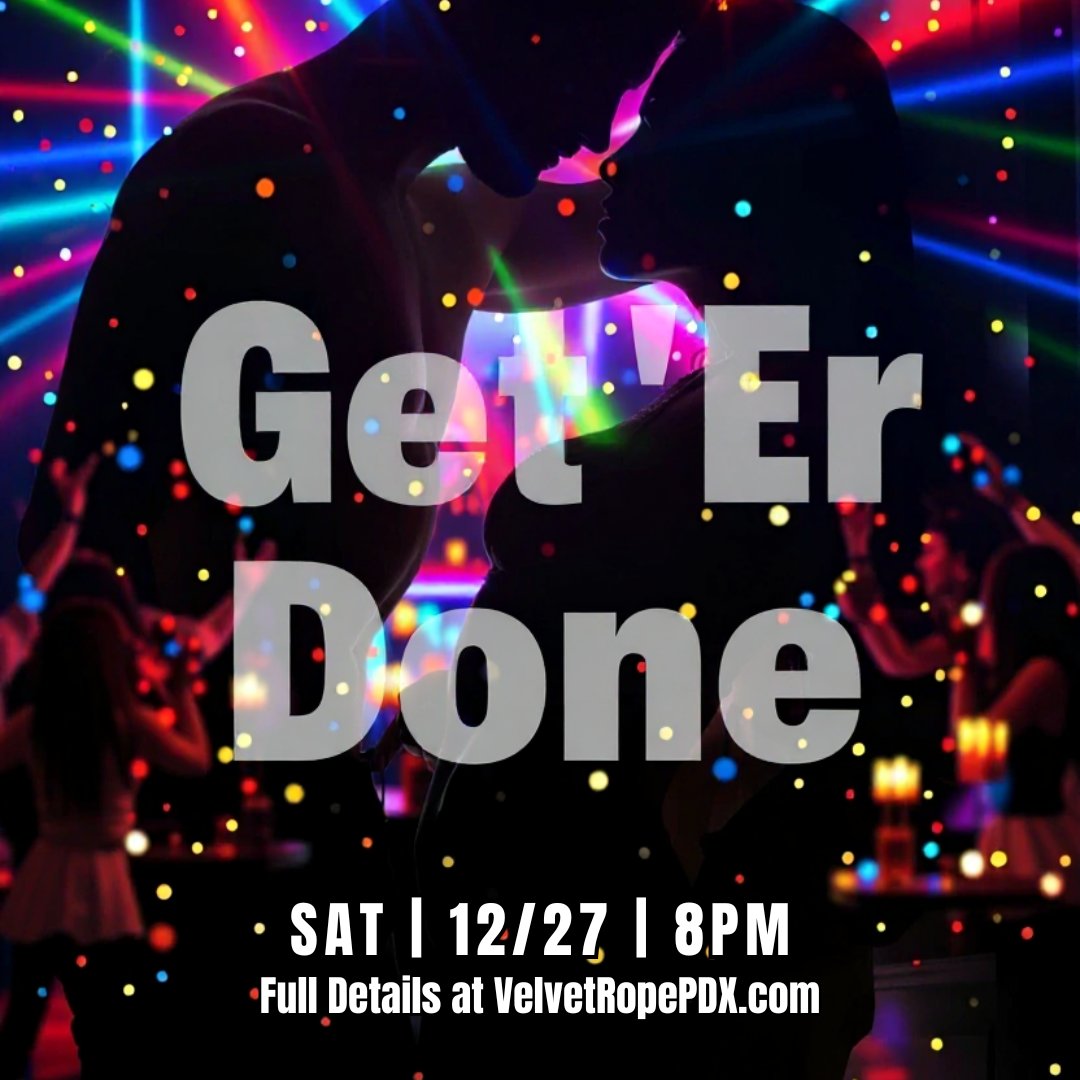 End-of-year energy is already building.
Your last Saturday of 2025?
Yeah. We're getting ’er done!

#GetErDonePDX #VelvetRopePDX #PDXEvents