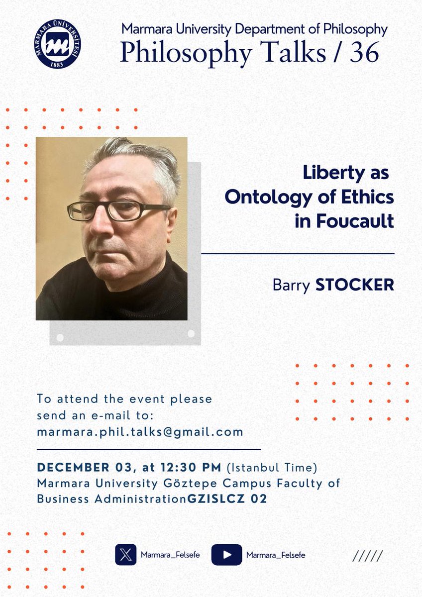 Marmara Felsefe, "Philosophy Talks-XXXVI" daveti: 

Dr. Barry Stocker'ın “Liberty as Ontology of Ethics in Foucault” konulu yüzyüze seminerine bekliyoruz.

3 Aralık 2025  Çarşamba, 12:30.