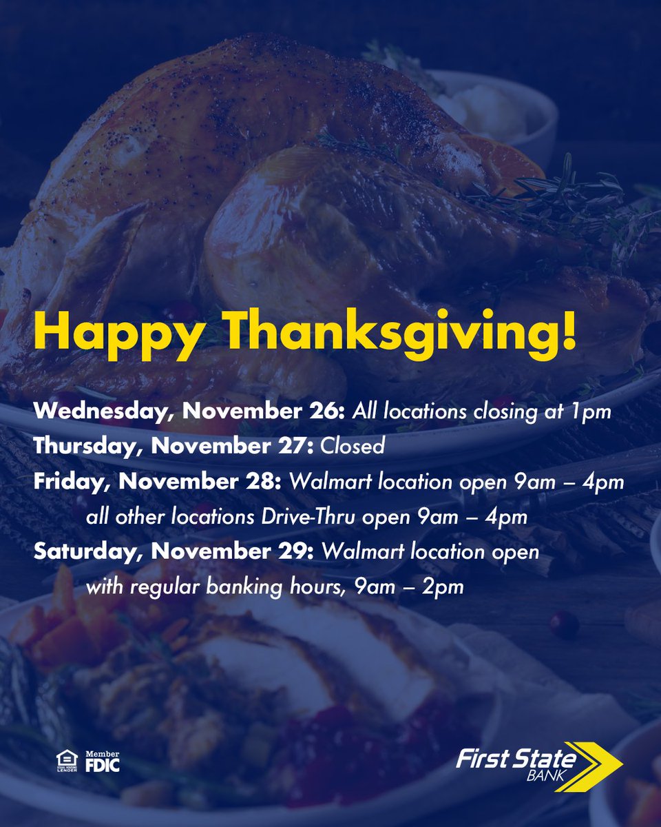 FirstStateBnk's tweet photo. Happy Thanksgiving! We wish you and your families a wonderful holiday. Please note that all First State Bank locations will hold the following holiday hours. 

Our ATMs and eBanking services are available for your use. We will resume regular business hours on Monday, December 1. https://t.co/pphLrNBrj1