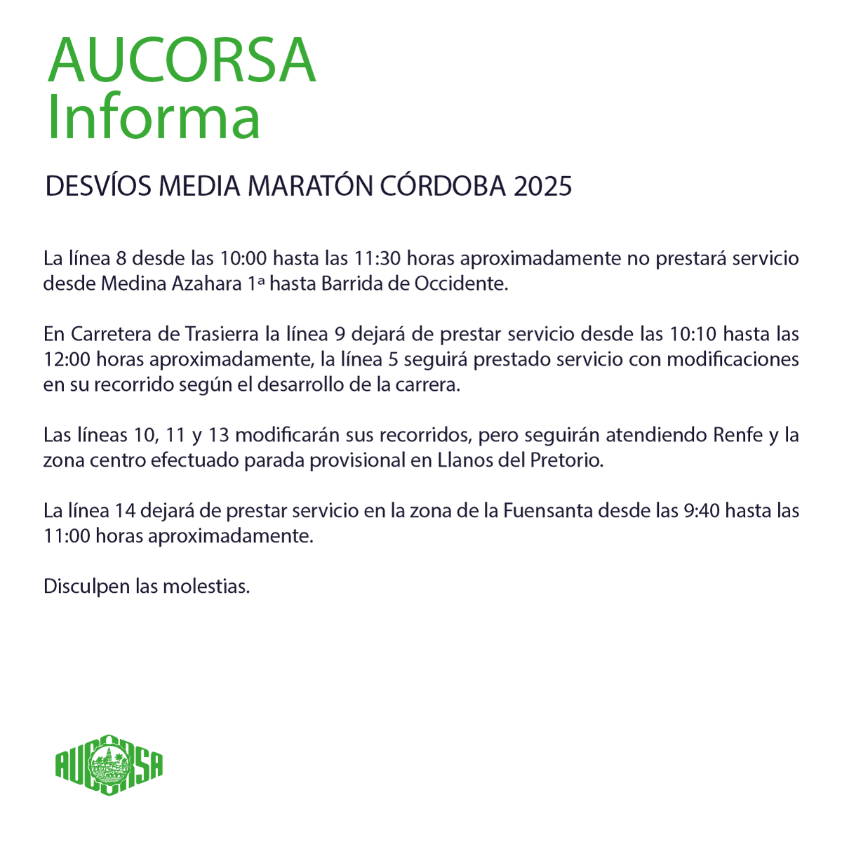 🟢 AUCORSA INFORMA🟢

Con motivo de la Media Maratón de Córdoba 2025 🏃‍♂️, este domingo 30 de noviembre, de 8:00 a 13:00 h aprox., las líneas que coincidan con el recorrido podrán sufrir desvíos por rutas alternativas.

Disculpen las molestias 🙏

 🔗aucorsa.es/estado-del-ser…