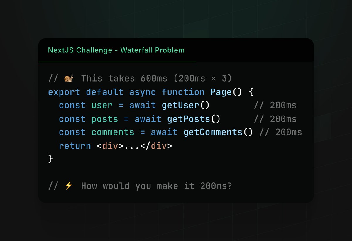 powder_as's tweet image. Here is a challenge for you guys

Challenge 1: The Waterfall Problem
How would you make it 200ms?

#nextjs #typescript #CodingChallenge