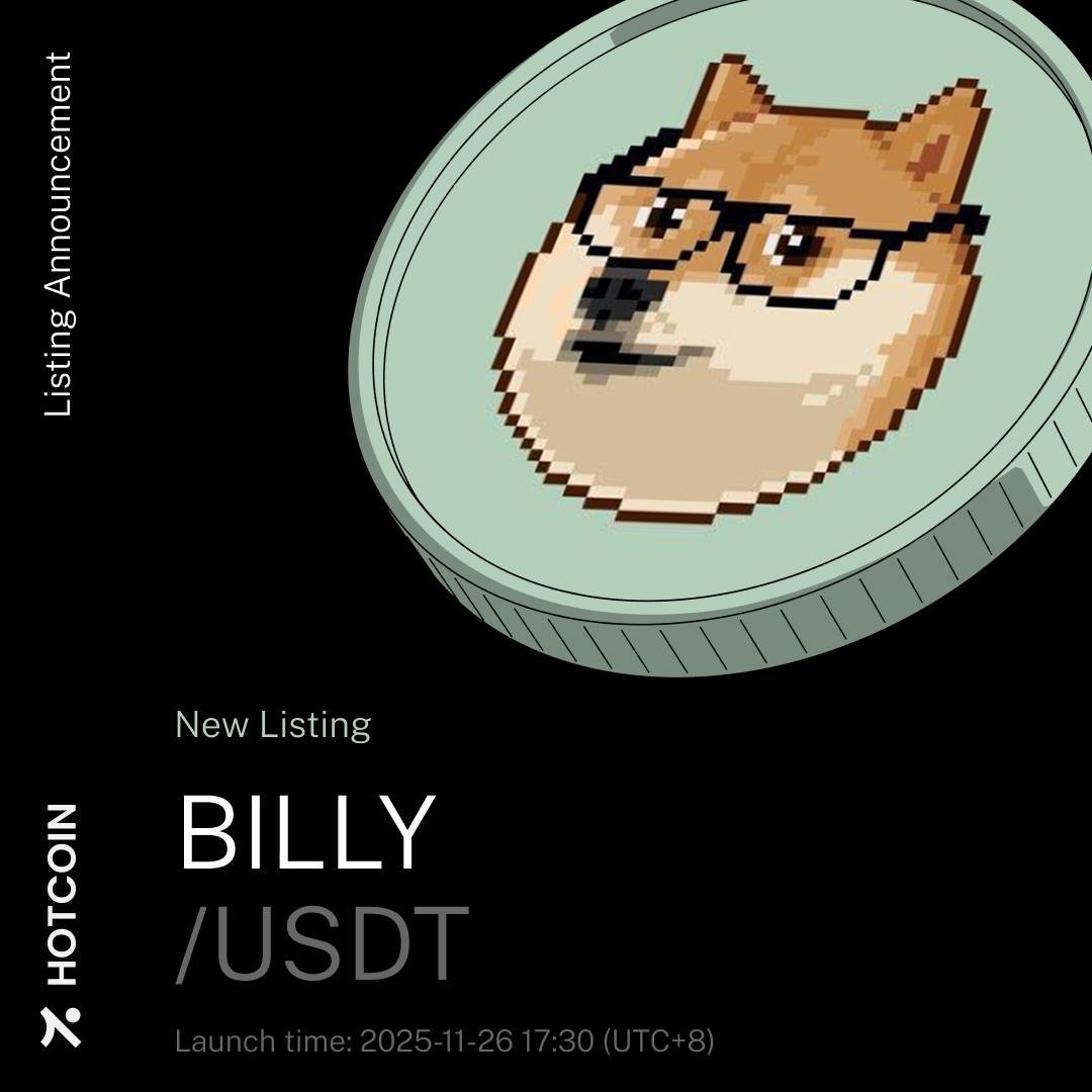 🚀 $BILLY/USDT is now LIVE on Hotcoin!
The Solana meme sensation has officially opened for trading.

💸 Zero trading fees for a limited time
🔗 Hotcoin.com
#Hotcoin #BILLY #Solana #CryptoTrading #MemeToken