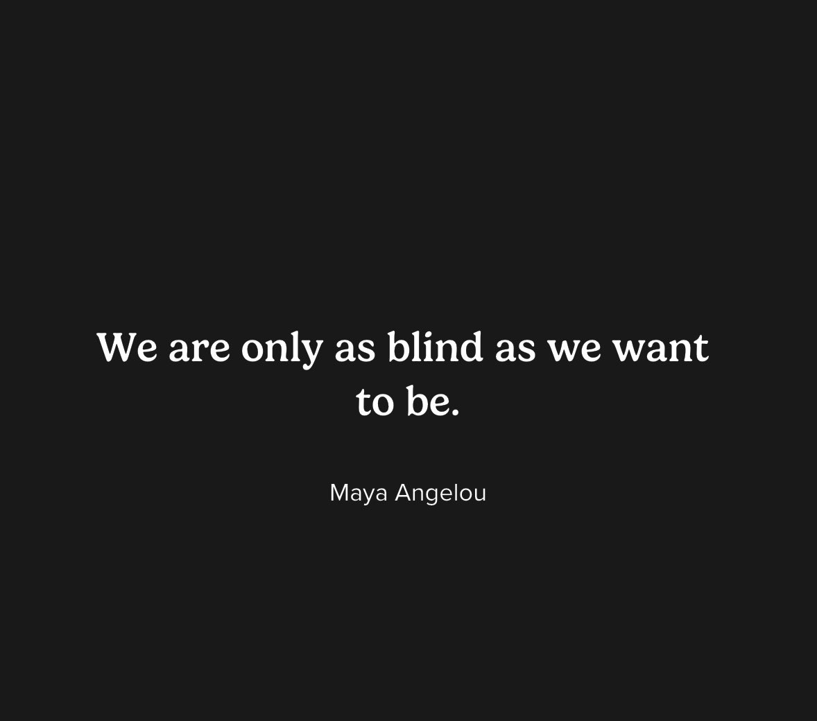 Wednesday mental health reminder:

“We are only as blind as we want to be” shift your focus. Look internally as well as externally when seeking answers or direction as your #MentalHealthMatters