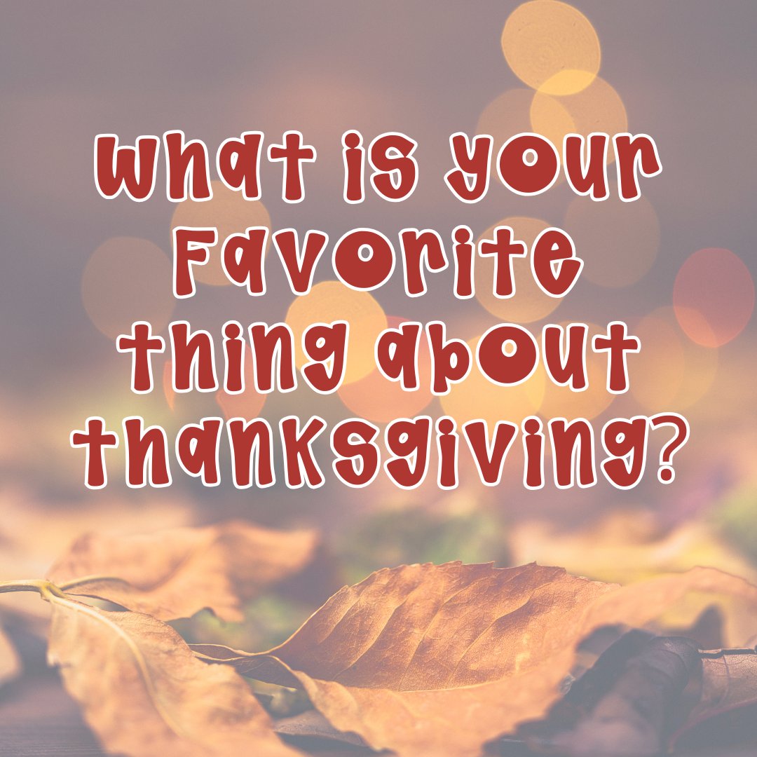 What is your favorite 🤩 thing about thanksgiving?